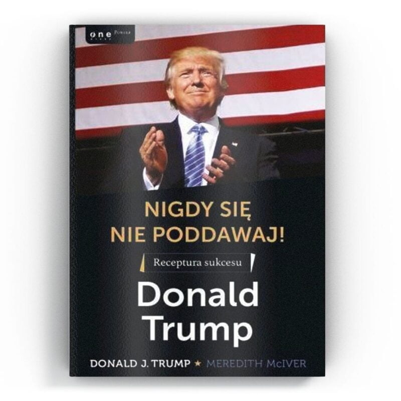 Donald Trump Nigdy sie nie poddawaj