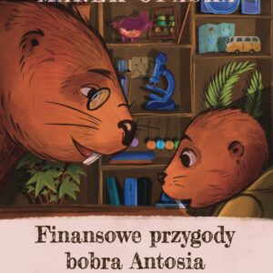 Książka Finansowe przygody bobra Antosia
