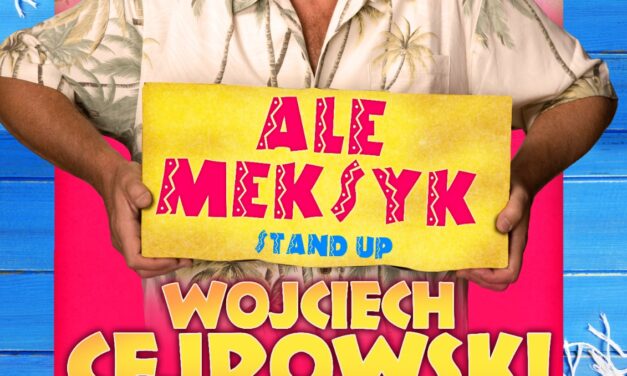 Pruszków Wojciech Cejrowski stand-up ALE MEKSYK
